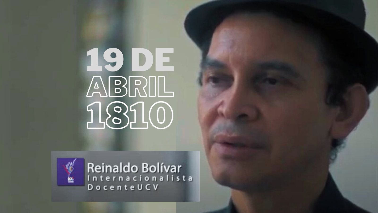 19 de abril de 1810. Prof. Reinaldo Bolívar. Caracas Insurgente