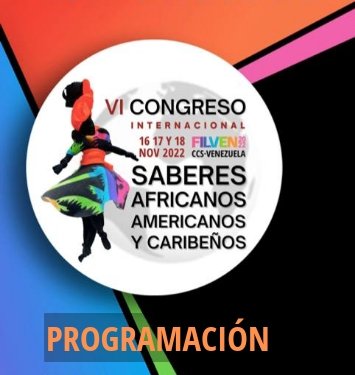 VI Congreso de Saberes Africanos  Americanos y Caribeños 